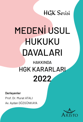 Medeni Usul Hukuku Hakkında Hukuk Genel Kurulu Kararları - 2022 Aristo